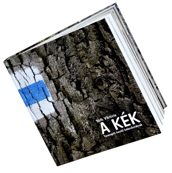 A KÉK - Túranapló kezdő kalandoroknak A KÉK - Túranapló kezdő kalandoroknak